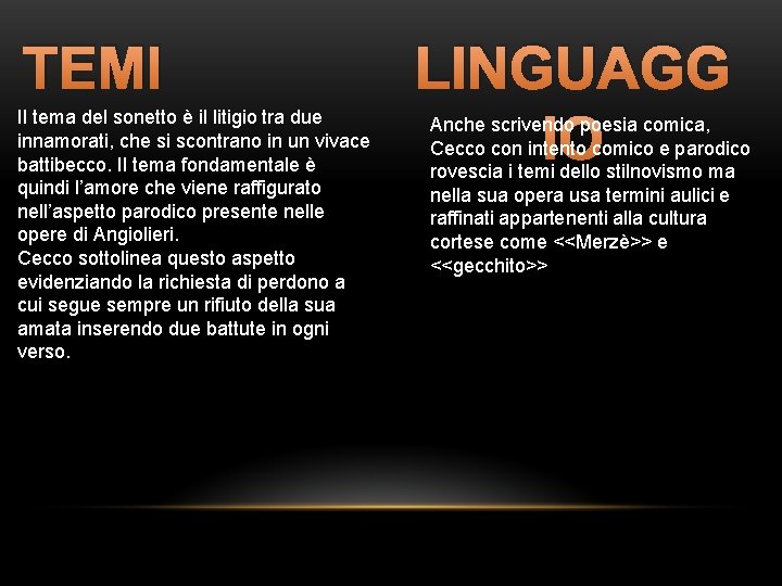 TEMI Il tema del sonetto è il litigio tra due innamorati, che si scontrano