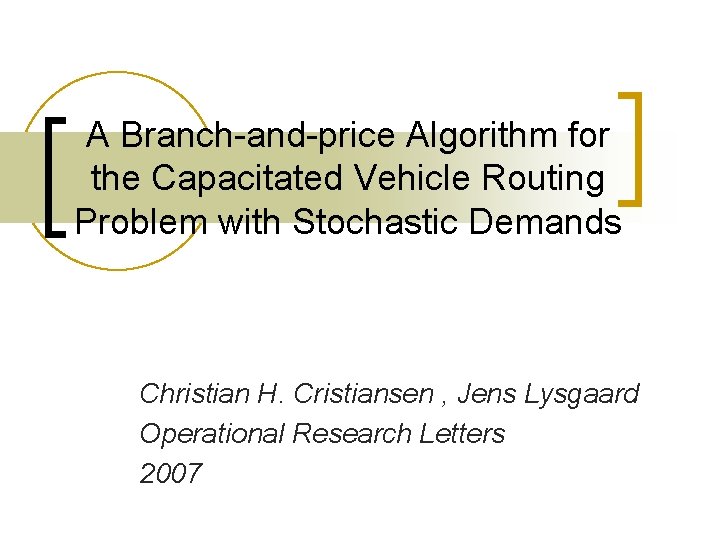 A Branch-and-price Algorithm for the Capacitated Vehicle Routing Problem with Stochastic Demands Christian H.