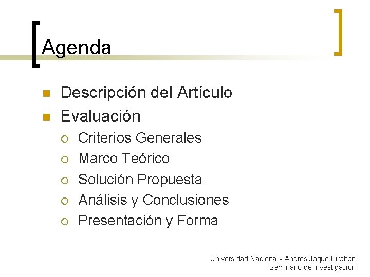 Agenda n n Descripción del Artículo Evaluación ¡ ¡ ¡ Criterios Generales Marco Teórico