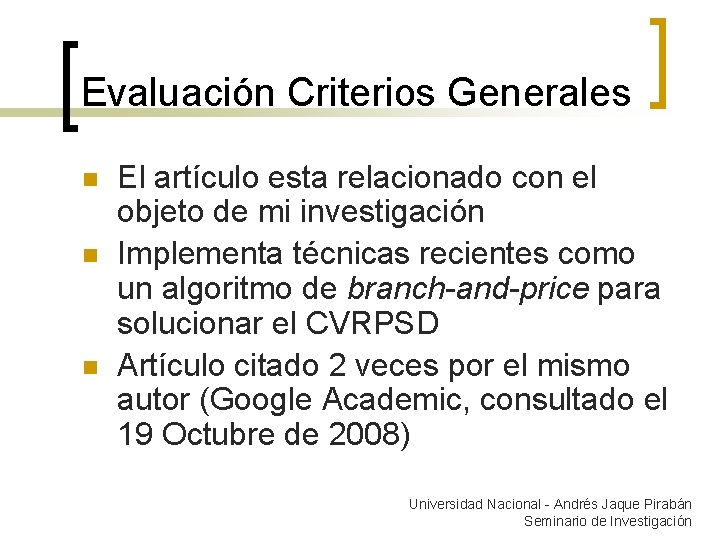 Evaluación Criterios Generales n n n El artículo esta relacionado con el objeto de