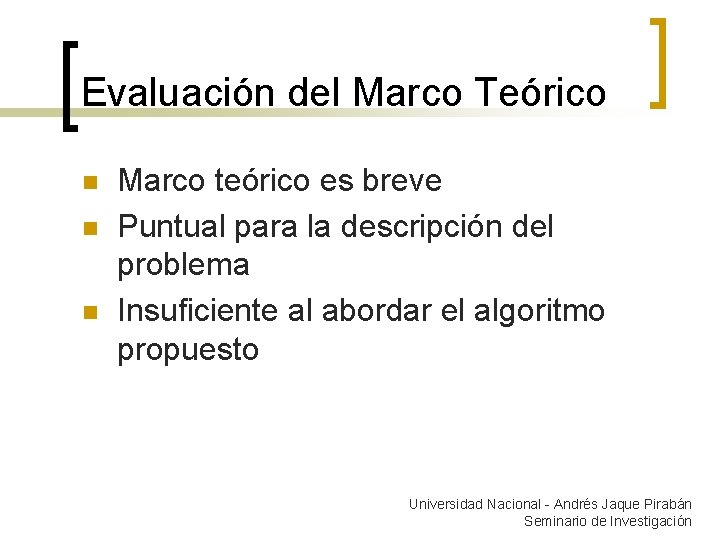 Evaluación del Marco Teórico n n n Marco teórico es breve Puntual para la