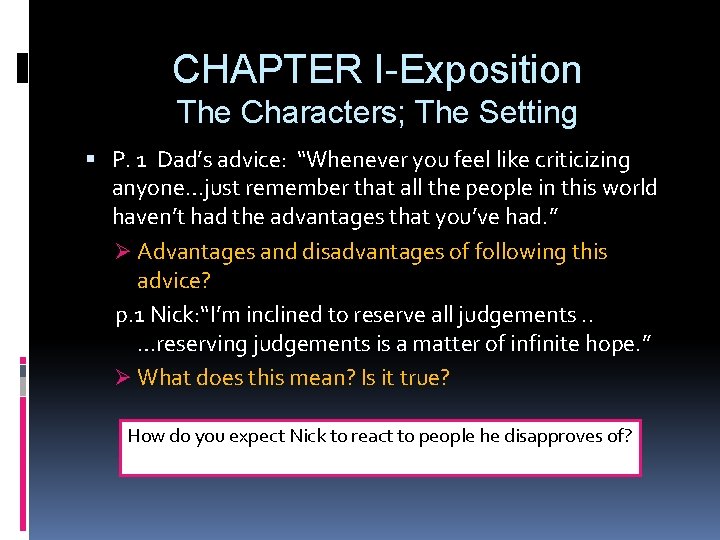 CHAPTER I-Exposition The Characters; The Setting P. 1 Dad’s advice: “Whenever you feel like