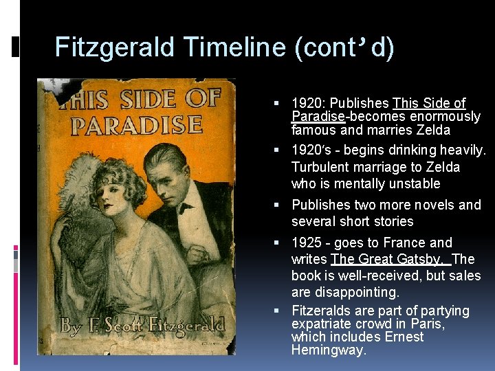 Fitzgerald Timeline (cont’d) 1920: Publishes This Side of Paradise-becomes enormously famous and marries Zelda