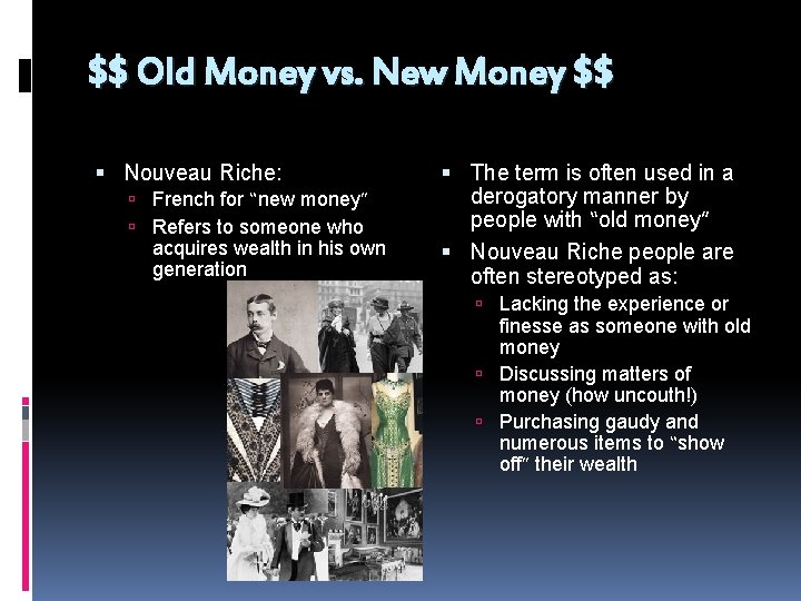 $$ Old Money vs. New Money $$ Nouveau Riche: French for “new money” Refers