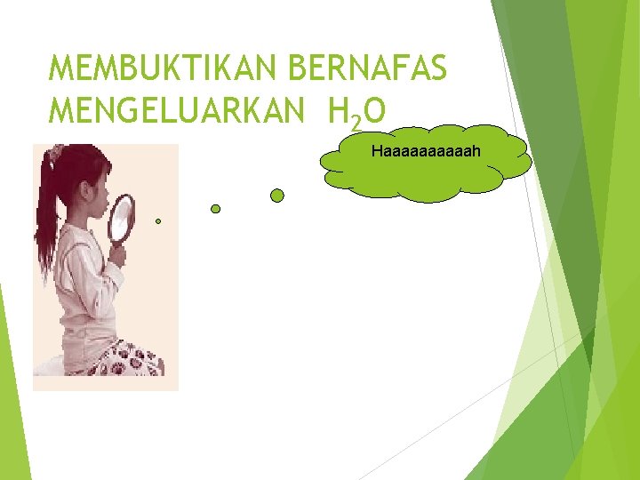 MEMBUKTIKAN BERNAFAS MENGELUARKAN H 2 O Haaaaah 