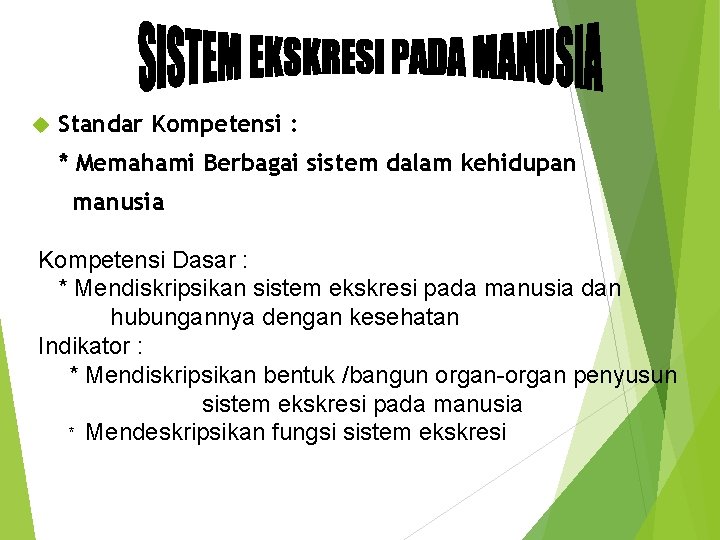  Standar Kompetensi : * Memahami Berbagai sistem dalam kehidupan manusia Kompetensi Dasar :