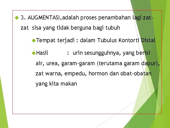  3. AUGMENTASI, adalah proses penambahan lagi zatzat sisa yang tidak berguna bagi tubuh