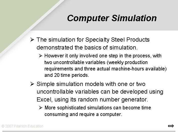 Computer Simulation Ø The simulation for Specialty Steel Products demonstrated the basics of simulation.