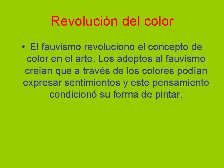 Revolución del color • El fauvismo revoluciono el concepto de color en el arte.