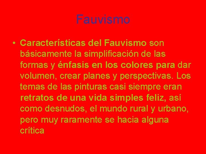 Fauvismo • Características del Fauvismo son básicamente la simplificación de las formas y énfasis