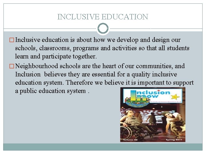 INCLUSIVE EDUCATION � Inclusive education is about how we develop and design our schools,