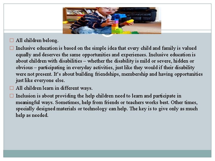 � All children belong. � Inclusive education is based on the simple idea that