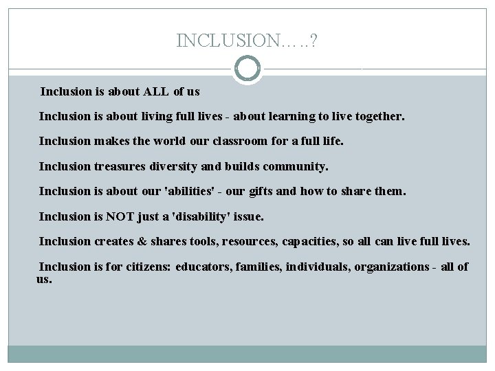 INCLUSION…. . ? Inclusion is about ALL of us Inclusion is about living full