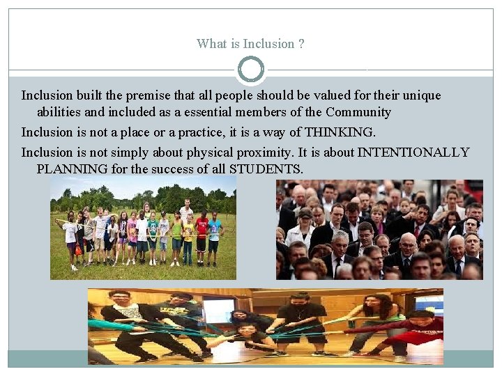What is Inclusion ? Inclusion built the premise that all people should be valued