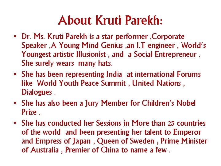 About Kruti Parekh: • Dr. Ms. Kruti Parekh is a star performer , Corporate