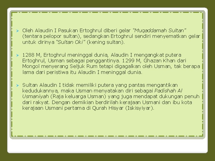 Ø Oleh Alaudin I Pasukan Ertoghrul diberi gelar “Muqaddamah Sultan” (tentara pelopor sultan), sedangkan