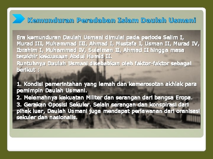 Kemunduran Peradaban Islam Daulah Usmani Era kemunduran Daulah Usmani dimulai pada periode Salim I,