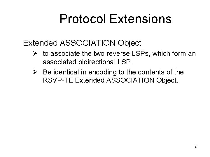 Protocol Extensions Extended ASSOCIATION Object Ø to associate the two reverse LSPs, which form