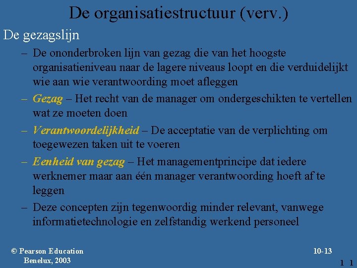 De organisatiestructuur (verv. ) De gezagslijn – De ononderbroken lijn van gezag die van