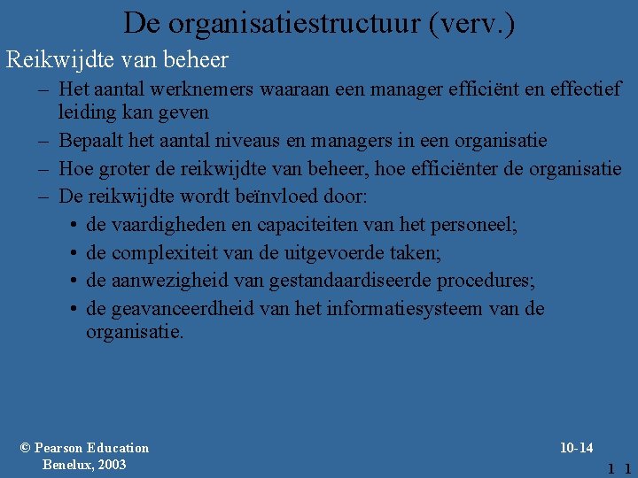 De organisatiestructuur (verv. ) Reikwijdte van beheer – Het aantal werknemers waaraan een manager
