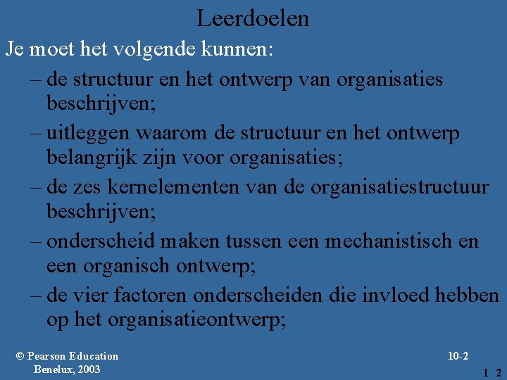 Leerdoelen Je moet het volgende kunnen: – de structuur en het ontwerp van organisaties