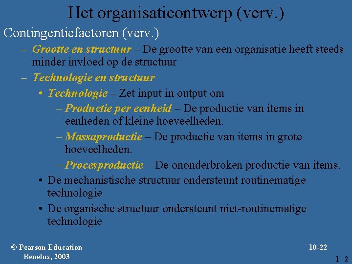 Het organisatieontwerp (verv. ) Contingentiefactoren (verv. ) – Grootte en structuur – De grootte