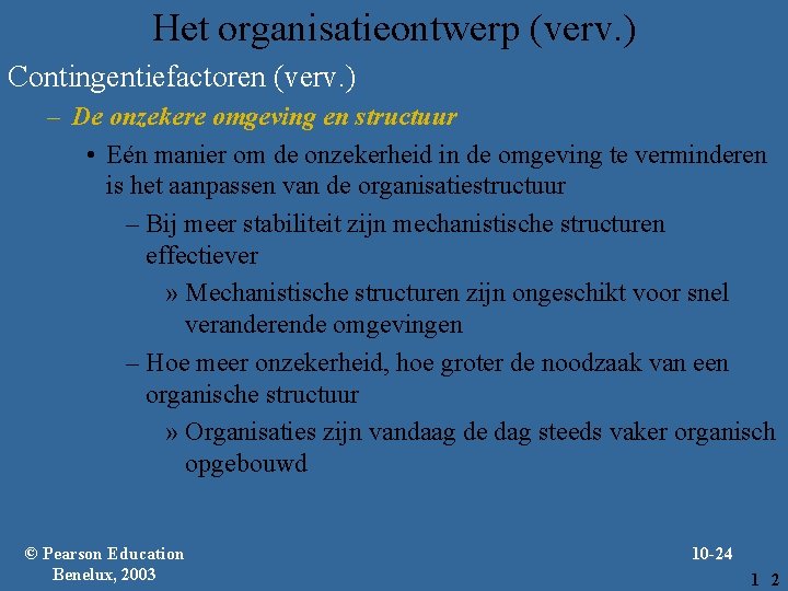 Het organisatieontwerp (verv. ) Contingentiefactoren (verv. ) – De onzekere omgeving en structuur •