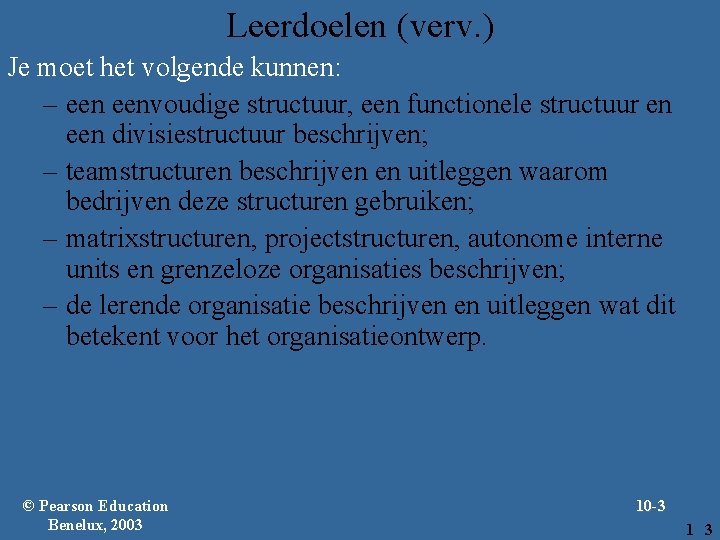 Leerdoelen (verv. ) Je moet het volgende kunnen: – eenvoudige structuur, een functionele structuur