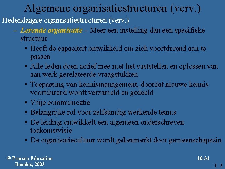 Algemene organisatiestructuren (verv. ) Hedendaagse organisatiestructuren (verv. ) – Lerende organisatie – Meer een