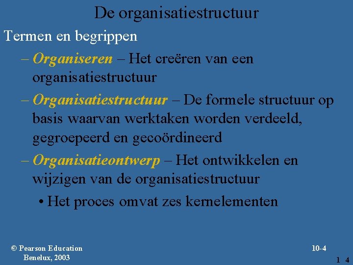 De organisatiestructuur Termen en begrippen – Organiseren – Het creëren van een organisatiestructuur –