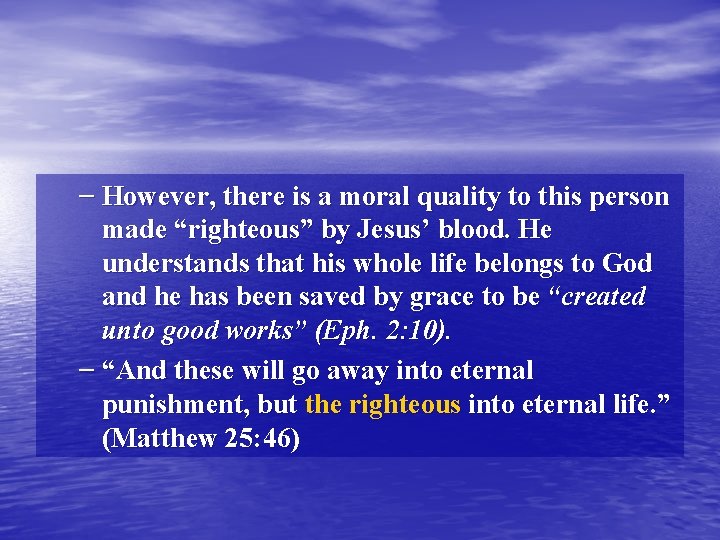 – However, there is a moral quality to this person made “righteous” by Jesus’