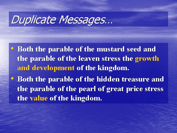 Duplicate Messages… • Both the parable of the mustard seed and • the parable