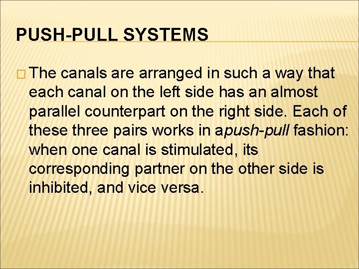 PUSH-PULL SYSTEMS � The canals are arranged in such a way that each canal