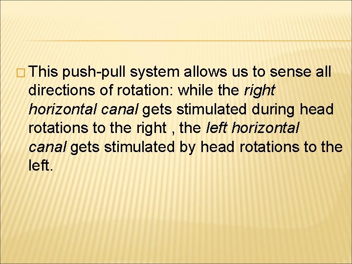 � This push-pull system allows us to sense all directions of rotation: while the