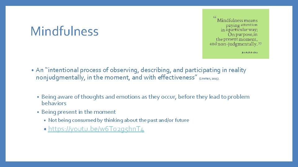 Mindfulness • An “intentional process of observing, describing, and participating in reality nonjudgmentally, in