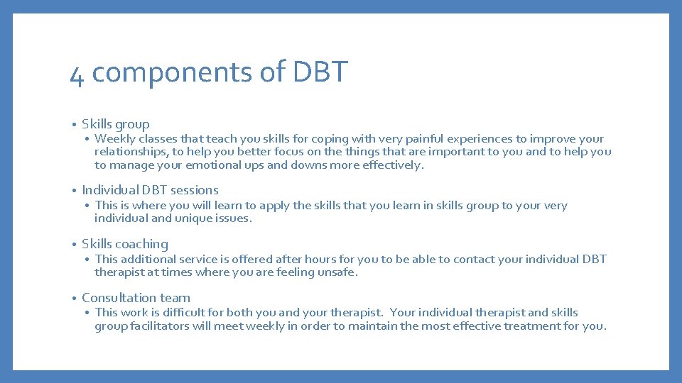 4 components of DBT • Skills group • • Individual DBT sessions • •