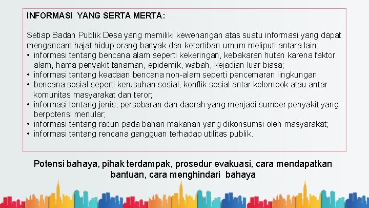 INFORMASI YANG SERTA MERTA: Setiap Badan Publik Desa yang memiliki kewenangan atas suatu informasi