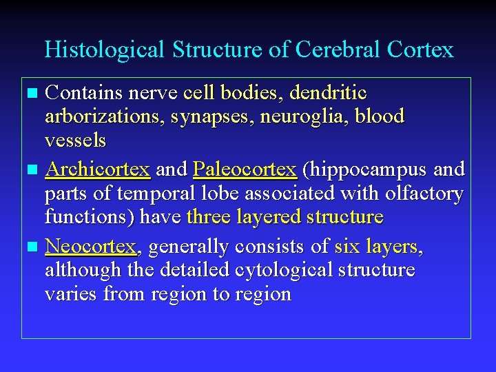 Histological Structure of Cerebral Cortex Contains nerve cell bodies, dendritic arborizations, synapses, neuroglia, blood