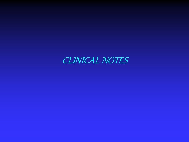 CLINICAL NOTES 