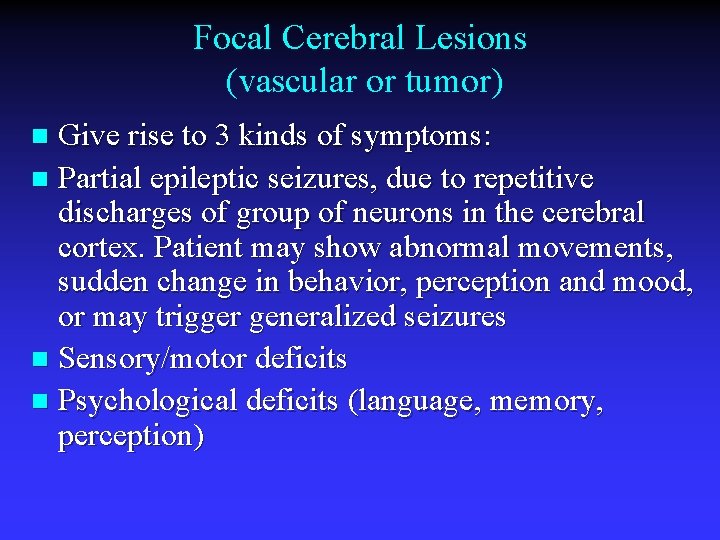 Focal Cerebral Lesions (vascular or tumor) Give rise to 3 kinds of symptoms: n