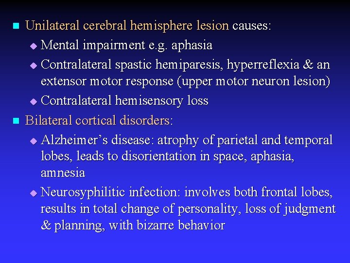 n n Unilateral cerebral hemisphere lesion causes: u Mental impairment e. g. aphasia u