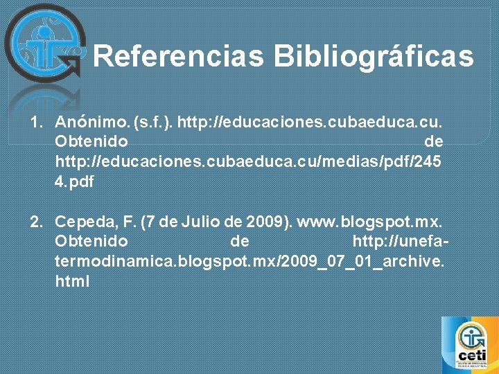 Referencias Bibliográficas 1. Anónimo. (s. f. ). http: //educaciones. cubaeduca. cu. Obtenido de http: