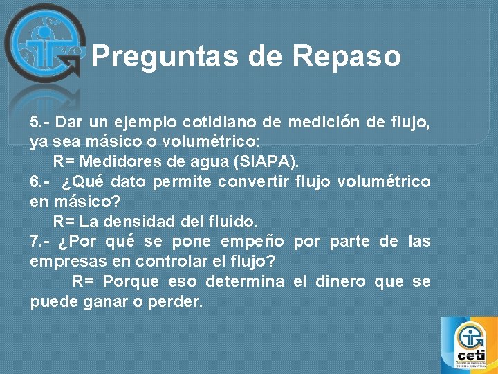 Preguntas de Repaso 5. - Dar un ejemplo cotidiano de medición de flujo, ya