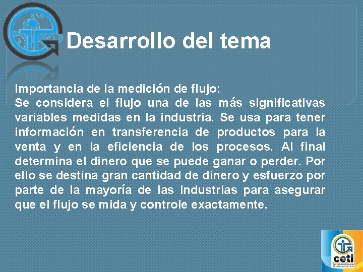 Desarrollo del tema Importancia de la medición de flujo: Se considera el flujo una