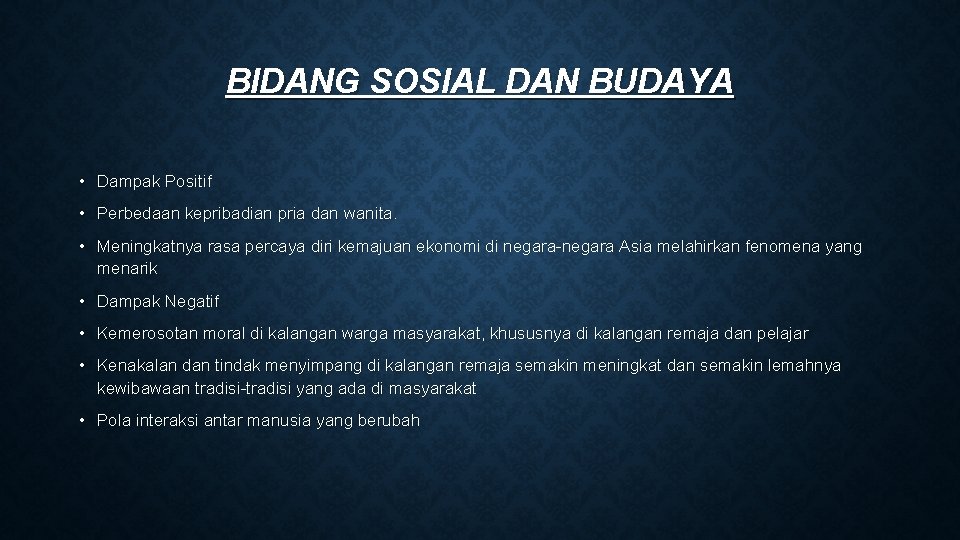 BIDANG SOSIAL DAN BUDAYA • Dampak Positif • Perbedaan kepribadian pria dan wanita. • BIDANG SOSIAL DAN BUDAYA • Dampak Positif • Perbedaan kepribadian pria dan wanita. •