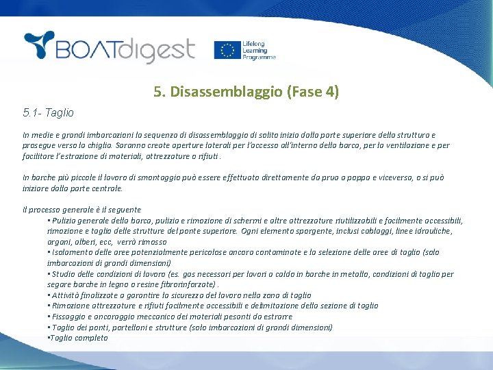 5. Disassemblaggio (Fase 4) 5. 1 - Taglio In medie e grandi imbarcazioni la