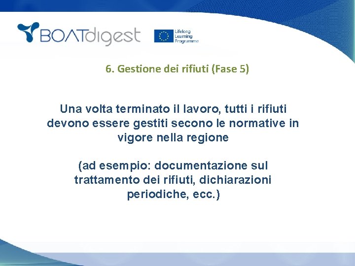 6. Gestione dei rifiuti (Fase 5) Una volta terminato il lavoro, tutti i rifiuti