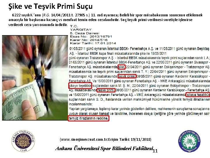 Şike ve Teşvik Primi Suçu 6222 sayılı K. ’nun (R. G. 14/04/2011 t. 27905