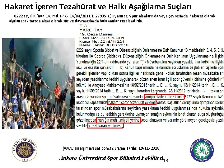 Hakaret İçeren Tezahürat ve Halkı Aşağılama Suçları 6222 sayılı K. ’nun 14. md. (R.