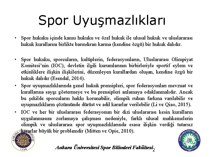 Spor Uyuşmazlıkları • Spor hukuku içinde kamu hukuku ve özel hukuk ile ulusal hukuk